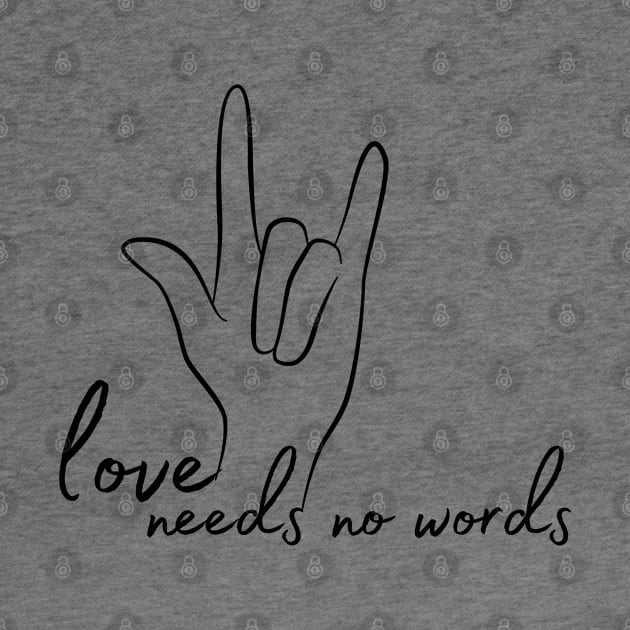 Love Needs No Words, Spread Understanding & Acceptance by CLR_Shirts